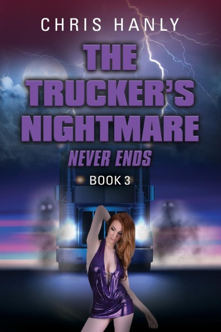 The Truckers Nightmare Never Ends: Book 3