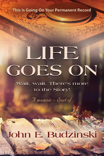 LIFE GOES ON: Wait, wait. Theres More to the Story!