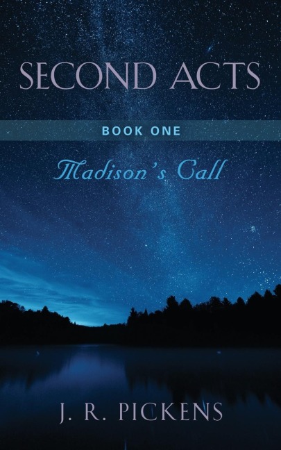 SECOND ACTS - BOOK ONE: MADISONS CALL