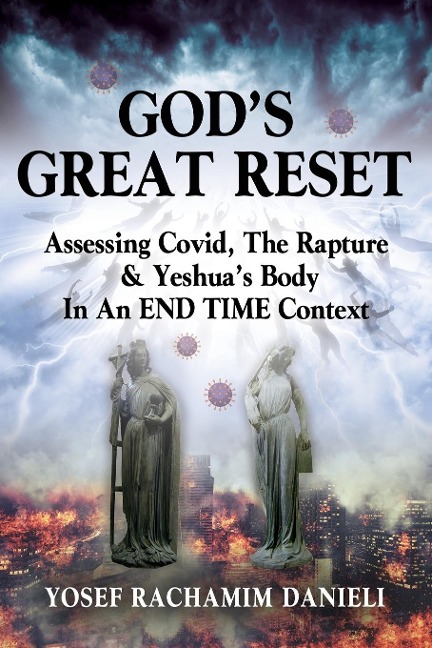 Gods Great Reset: Assessing Covid, the Rapture & Yeshuas Body in an END TIME Context