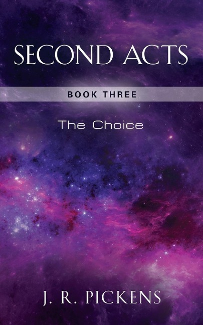 SECOND ACTS - BOOK THREE: THE CHOICE