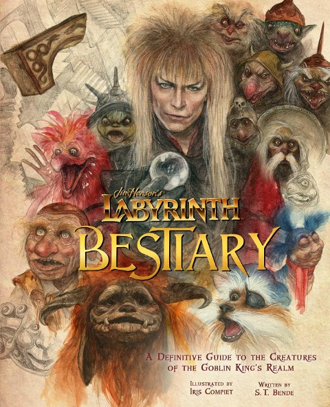 Jim Hensons Labyrinth: Bestiary: A Definitive Guide to the Creatures of the Goblin Kings Realm