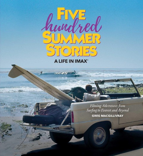Five Hundred Summer Stories: A Life in Imax(r)