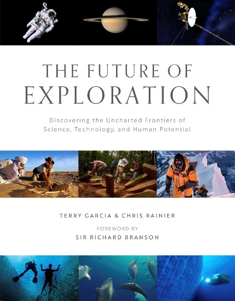 Future of Exploration,The: Discovering the Uncharted Frontiers of Science, Technology, and Human Potential