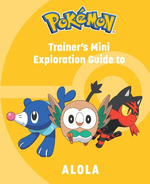 Pokémon: Trainers Mini Exploration Guide to Alola