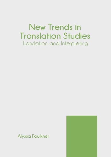 New Trends in Translation Studies: Translation and Interpreting