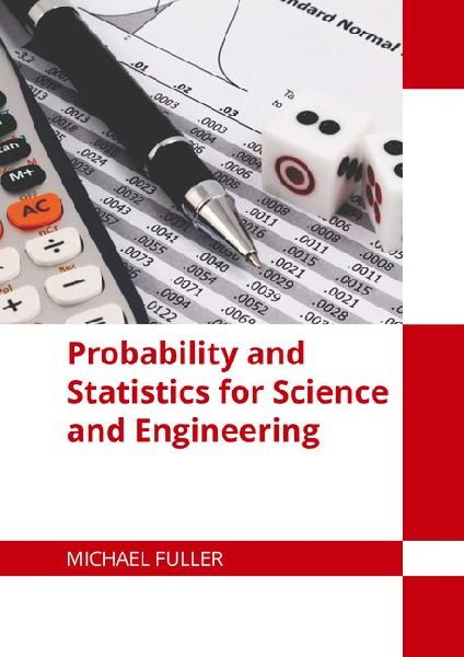 Probability and Statistics for Science and Engineering