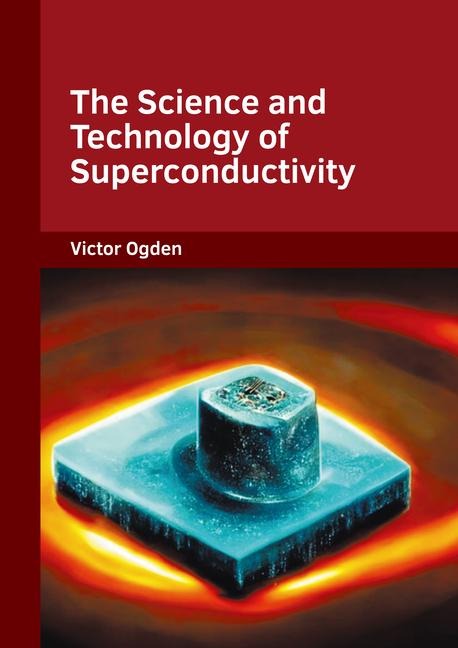 The Science and Technology of Superconductivity
