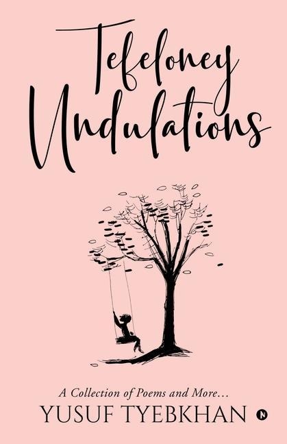 Tefeloney Undulations: A Collection of Poems and More...