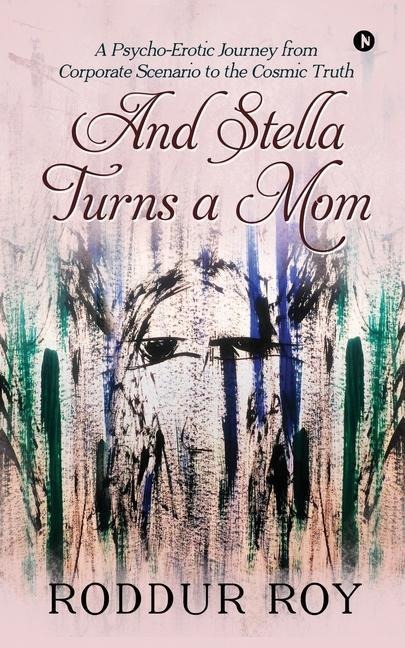 And Stella Turns a Mom A Psycho-Erotic Journey from Corporate Scenario to the Cosmic Truth