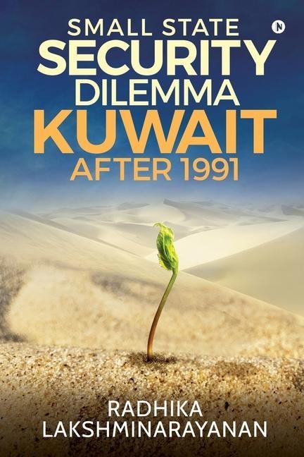 Small State Security Dilemma: Kuwait after 1991