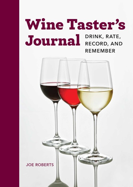 Wine Taster's Journal: Drink, Rate, Record, and Remember