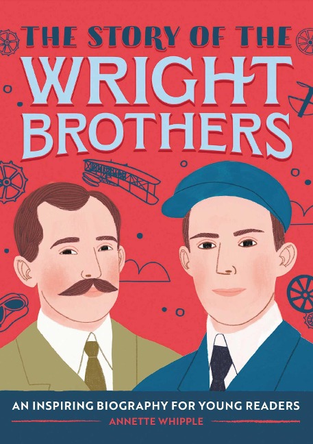 The Story of the Wright Brothers: A Biography Book for New Readers