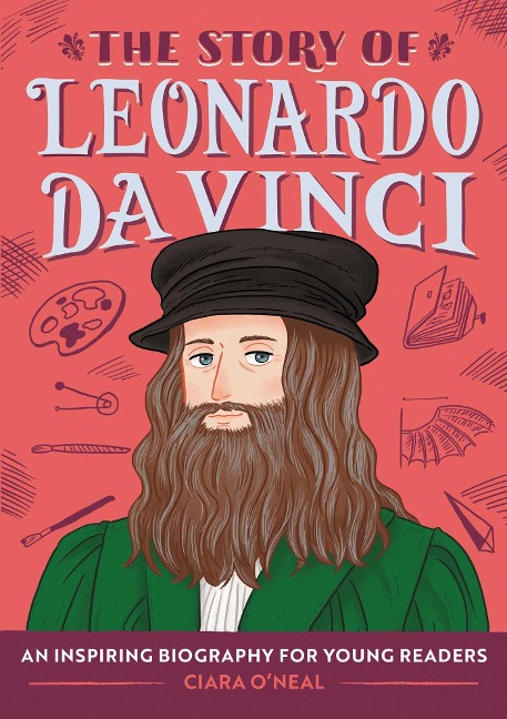 The Story of Leonardo da Vinci: A Biography Book for New Readers