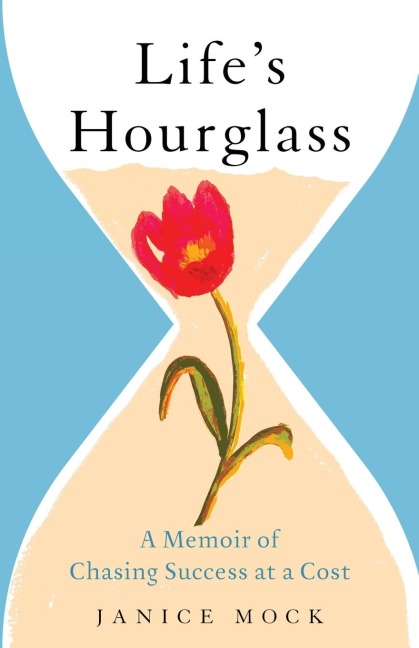 Life's Hourglass: A Memoir of Chasing Success at a Cost