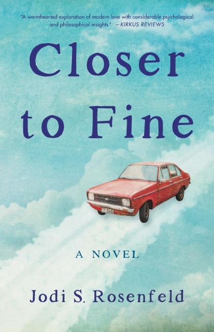 Closer to Fine: A Novel