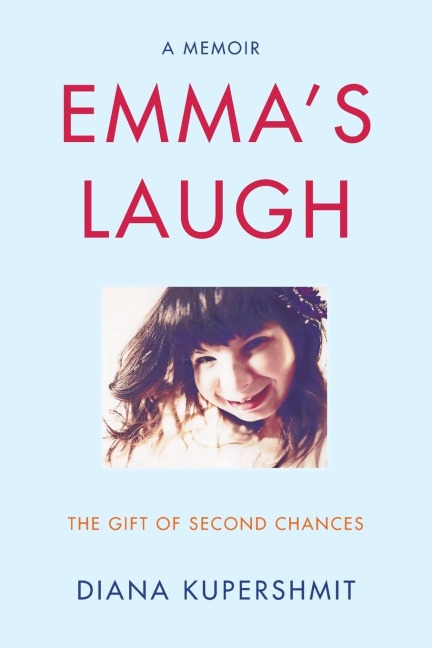 Emma's Laugh: The Gift of Second Chances - A Memoir