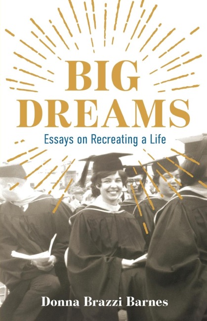 Big Dreams: Essays on Recreating a Life