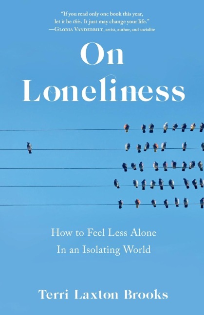 On Loneliness: How to Feel Less Alone in an Isolating World