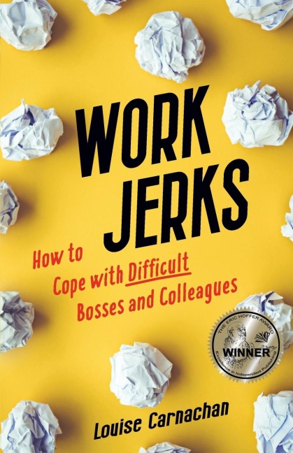 Work Jerks: How to Cope with Difficult Bosses and Colleagues