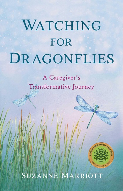 Watching for Dragonflies: A Caregivers Transformative Journey