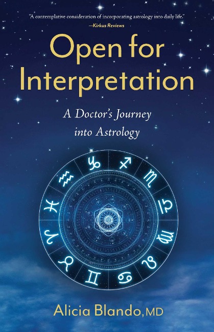 Open for Interpretation: A Doctors Journey Into Astrology