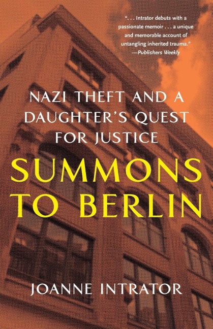 Summons to Berlin: Nazi Theft and a Daughters Quest for Justice