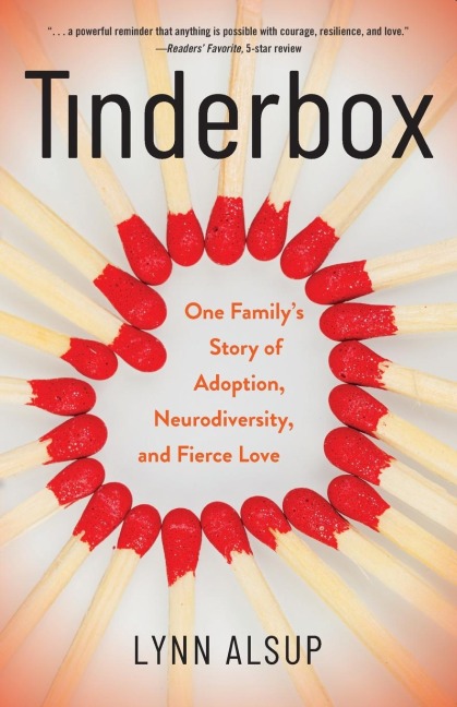 Tinderbox: One Family's Story of Adoption, Neurodiversity, and Fierce Love