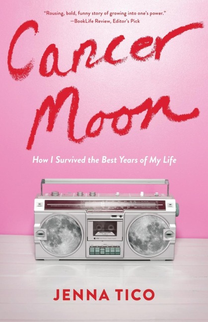 Cancer Moon: How I Survived the Best Years of My Life