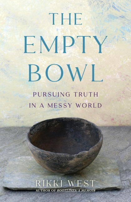 Empty Bowl: Pursuing Truth in a Messy World