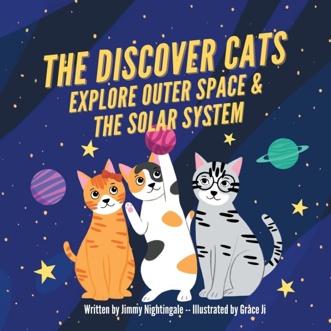 The Discover Cats Explore Outer Space & and Solar System: A Childrens Book About Scientific Education