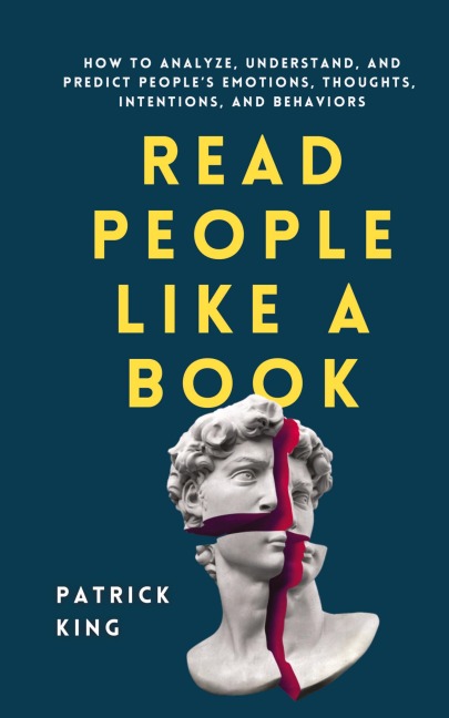 Read People Like a Book: How to Analyze, Understand, and Predict People's Emotions, Thoughts, Intentions, and Behaviors