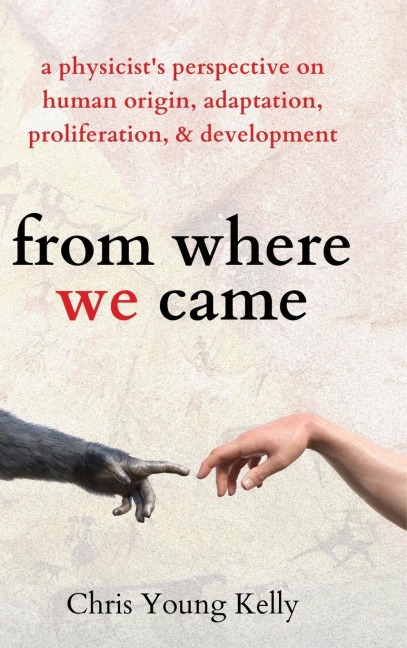from where we came: a physicists perspective on human origin, adaptation, proliferation, and development