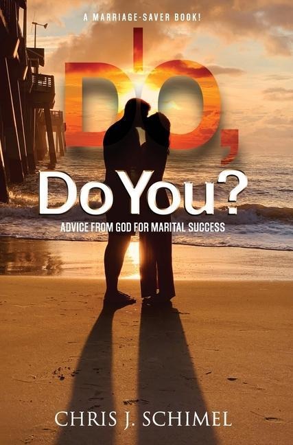 I Do, Do You?: Advise from God for Marital Success