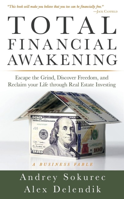 Total Financial Awakening: Escape the Grind, Discover Freedom, and Reclaim your Life through Real Estate Investing
