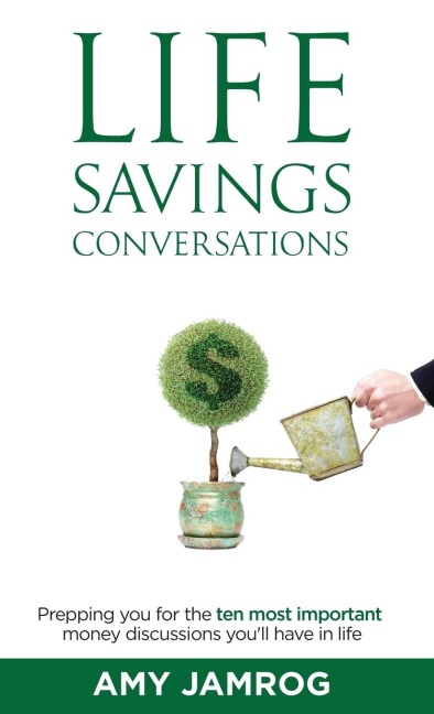 Life Savings Conversations: Prepping You for the Ten Most Important Money Discussions Youll Have in Life