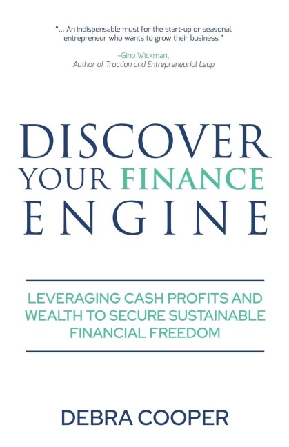 Discover Your Finance Engine: Leveraging Cash Profits and Wealth to Secure Sustainable Financial Freedom