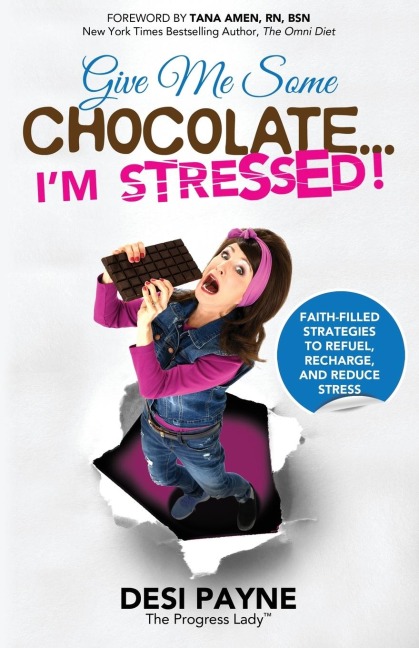 Give Me Some Chocolate...Im Stressed!: Faith-Filled Strategies to Refuel, Recharge, and Reduce Stress