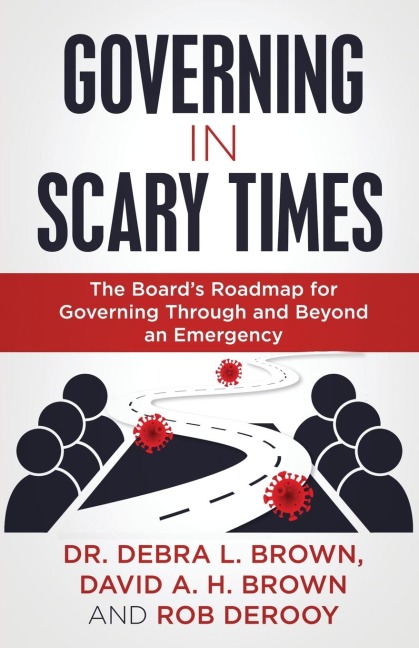 Governing in Scary Times: The Boards Roadmap for Governing Through and Beyond an Emergency