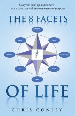 The 8 Facets of Life: Everyone ends up somewhere - make sure you end up somewhere on purpose
