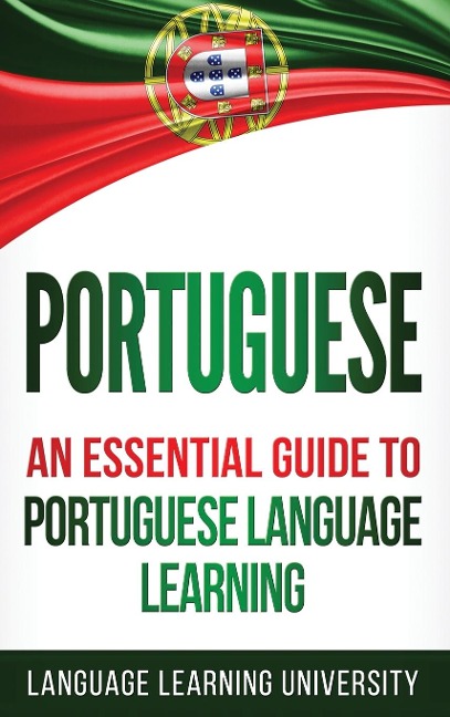 Portuguese: An Essential Guide to Portuguese Language Learning