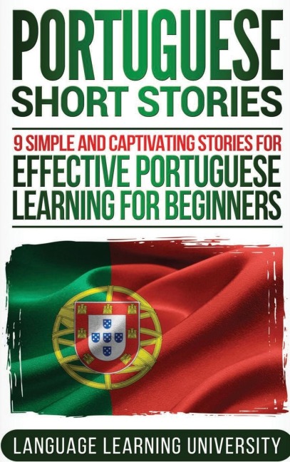 Portuguese Short Stories: 9 Simple and Captivating Stories for Effective Portuguese Learning for Beginners