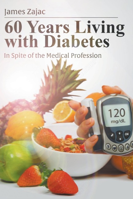 60 Years Living with Diabetes: In Spite of the Medical  Profession