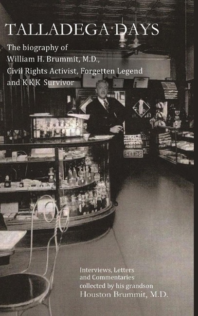 Talladega Days: The biography of William H. Brummit, M.D., Civil Rights Activist, Forgotten Legend and KKK Survivor