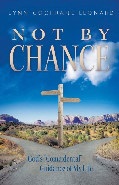 NOT BY CHANCE: God's "Coincidental" Guidance of My Life