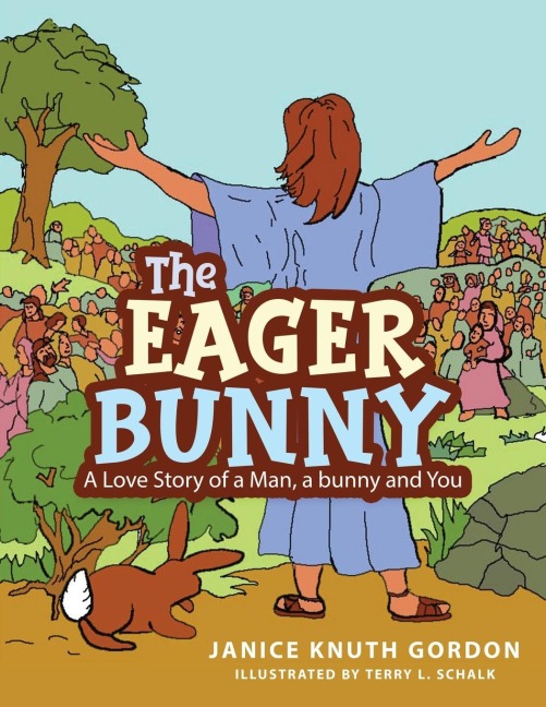 The Eager Bunny: A Love Story of a Man, a bunny and You