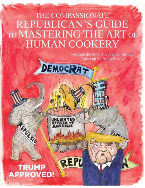 The Compassionate Republicans Guide to Mastering the Art of Human Cookery