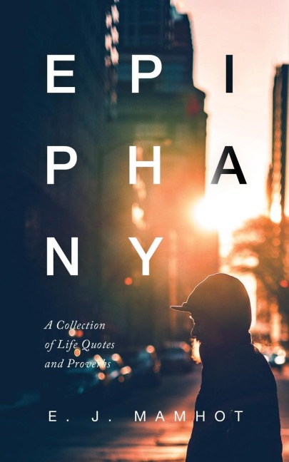 EPIPHANY: A Collection of Life Quotes and Proverbs