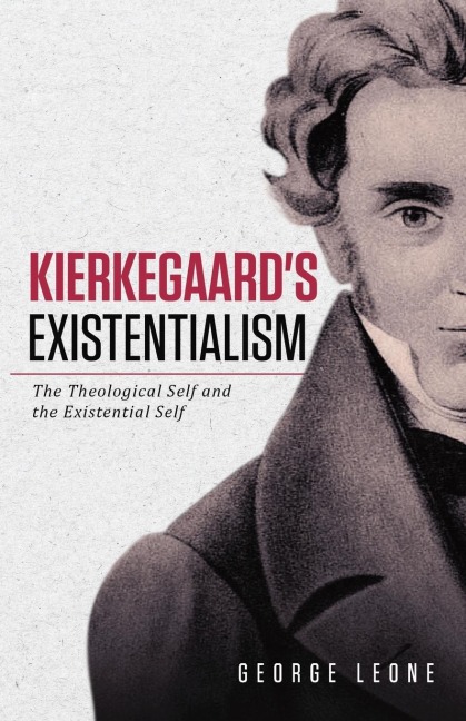 Kierkegaards Existentialism: The Theological Self and the Existential Self