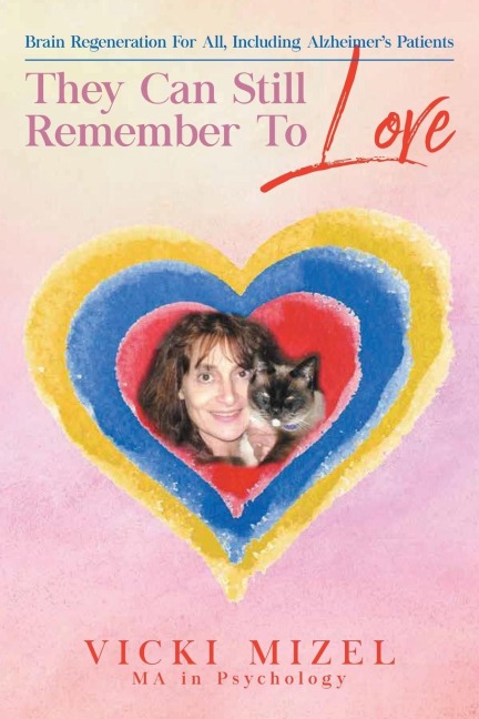They Can Still Remember To Love: Brain Regeneration For All, Including Alzheimers Patients